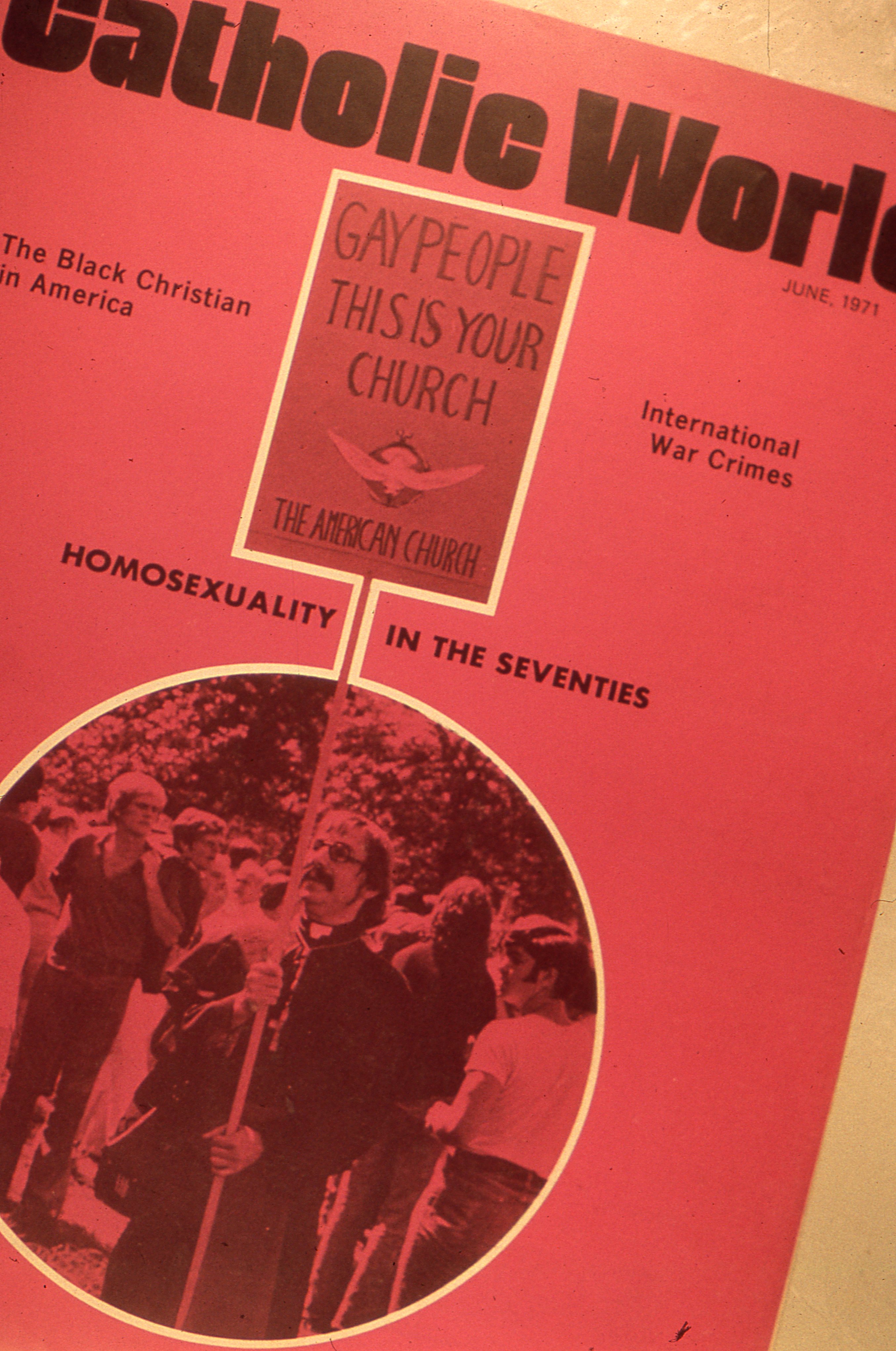 The June 1971 issue of Catholic World featured Robert M. Clement on its cover carrying the sign, "Gay People, This Is Your Church," during New York's first Christopher Street Liberation Day March in June 1970. Published less than two years after the Stonewall uprising, the image brought national attention to Clement's emerging ministry and to one of the first openly LGBTQ-affirming Catholic congregations in the United States. The cover illustrates how the Church of the Beloved Disciple quickly became a visible symbol of the growing movement to reconcile Christian faith with LGBTQ identity.
